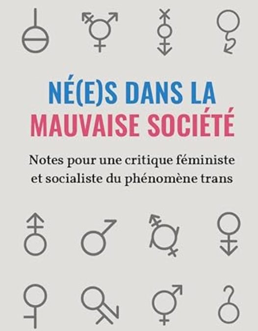 Né(e)s dans la mauvaise société: Notes pour une critique féministe et socialiste du phénomène trans