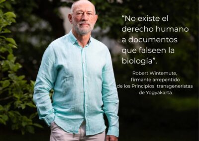 Algunos no parecen entender que las mujeres también tienen derechos humanos. Robert Wintemute, firmante arrepentido de los Principios transgeneristas de Yogyakarta.
